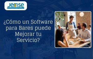 Cómo un Software para Bares puede Mejorar tu Servicio